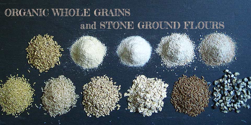 organic whole grains and stone ground flours